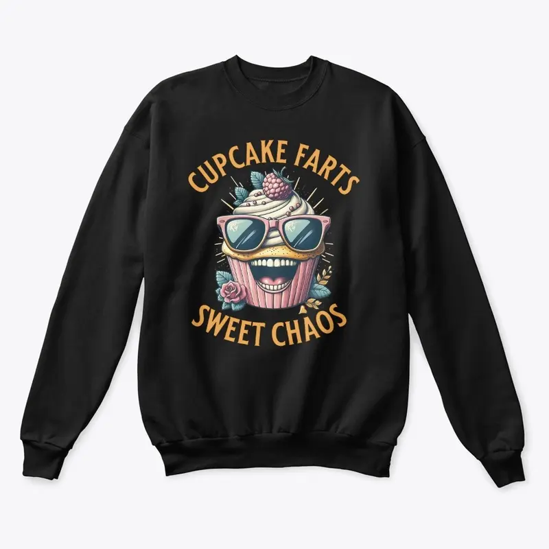 Cupcake Farts Sweet Chaos  Sweatshirt